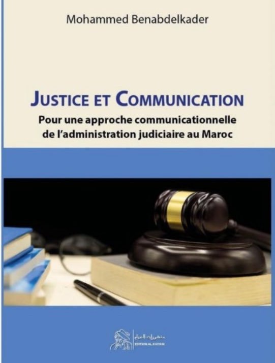 الدكتور محمد بنعبد القادر في كتاب جديد بعنوان “العدالة والتواصل من أجل مقاربة تواصلية للإدارة القضائية”